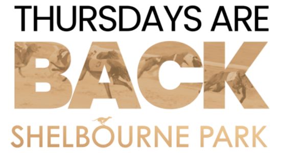 Image contains text which says Thursday Nights Are Back and shows the Shelbourne Park Greyhound Stadium logo